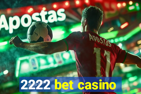 2222 bet casino